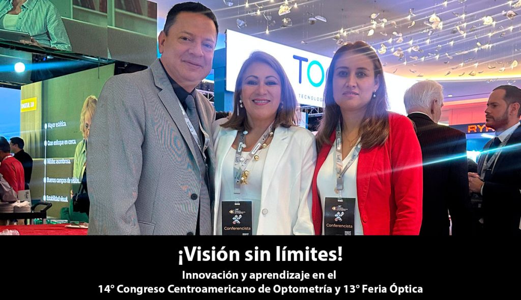 Grandes momentos vivimos en el 14° Congreso Centroamericano de Optometría y la 13° Feria Óptica.